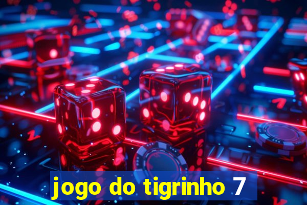 jogo do tigrinho 7